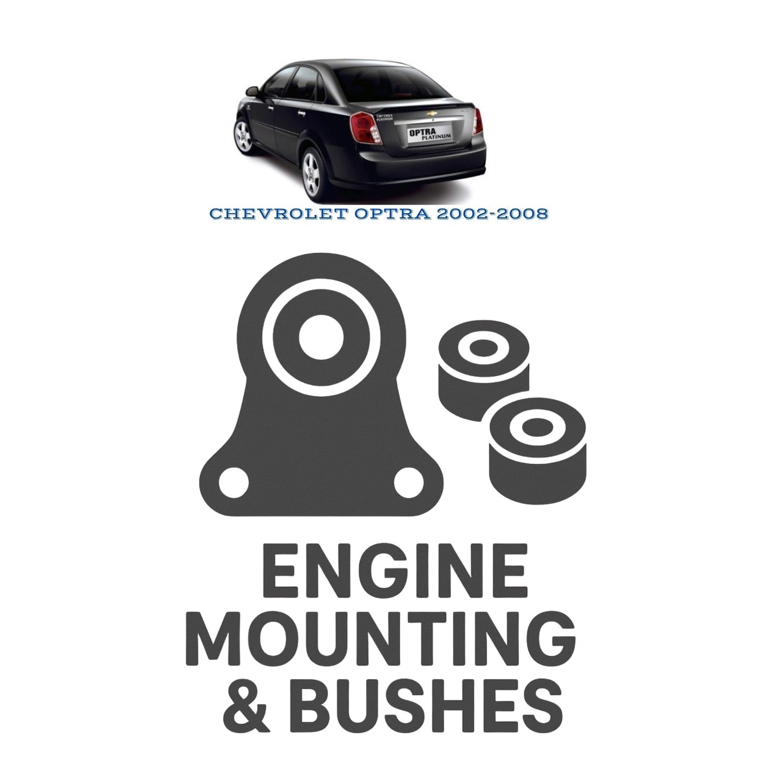 Original CHEVROLET OPTRA 2002–2008 Suspension Bushes & Engine Mounting – in Pakistan