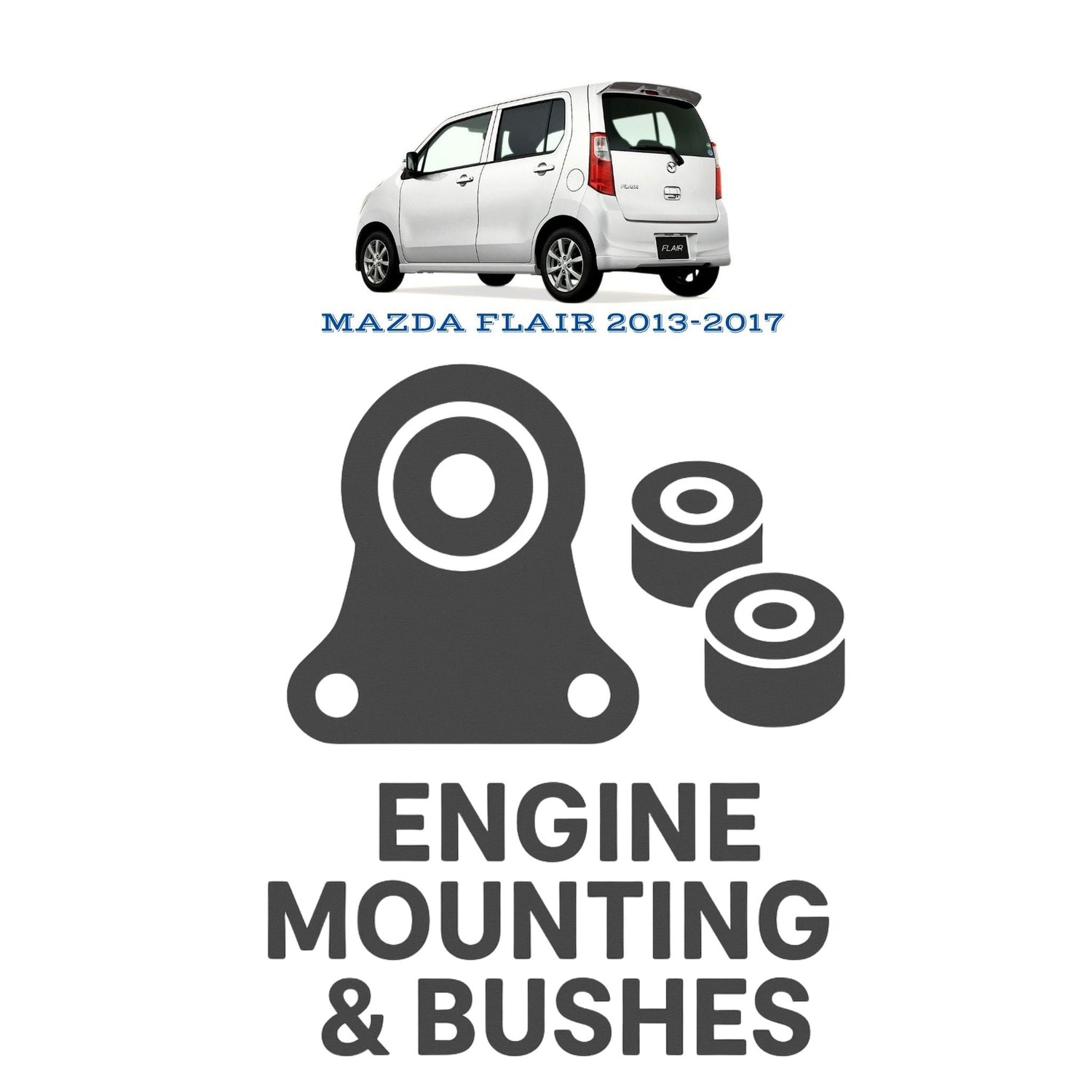 Original MAZDA FLAIR 2013–2017 Suspension Bushes & Engine Mounting – in Pakistan