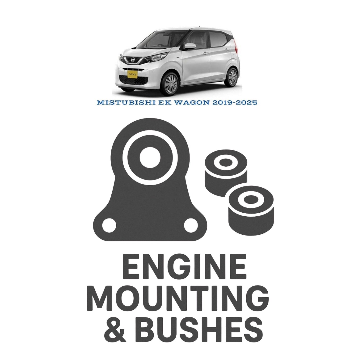 Original MISTUBISHI EK WAGON 2019–2025 Suspension Bushes & Engine Mounting – in Pakistan