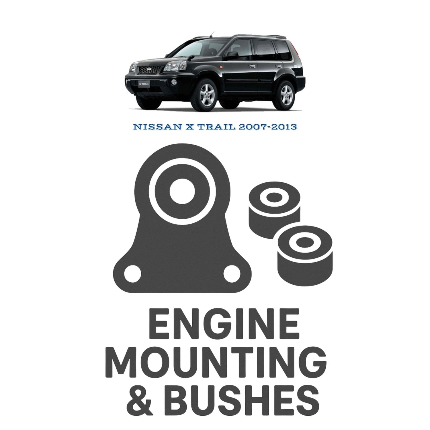 Original NISSAN X TRAIL 2007–2013 Suspension Bushes & Engine Mounting – in Pakistan