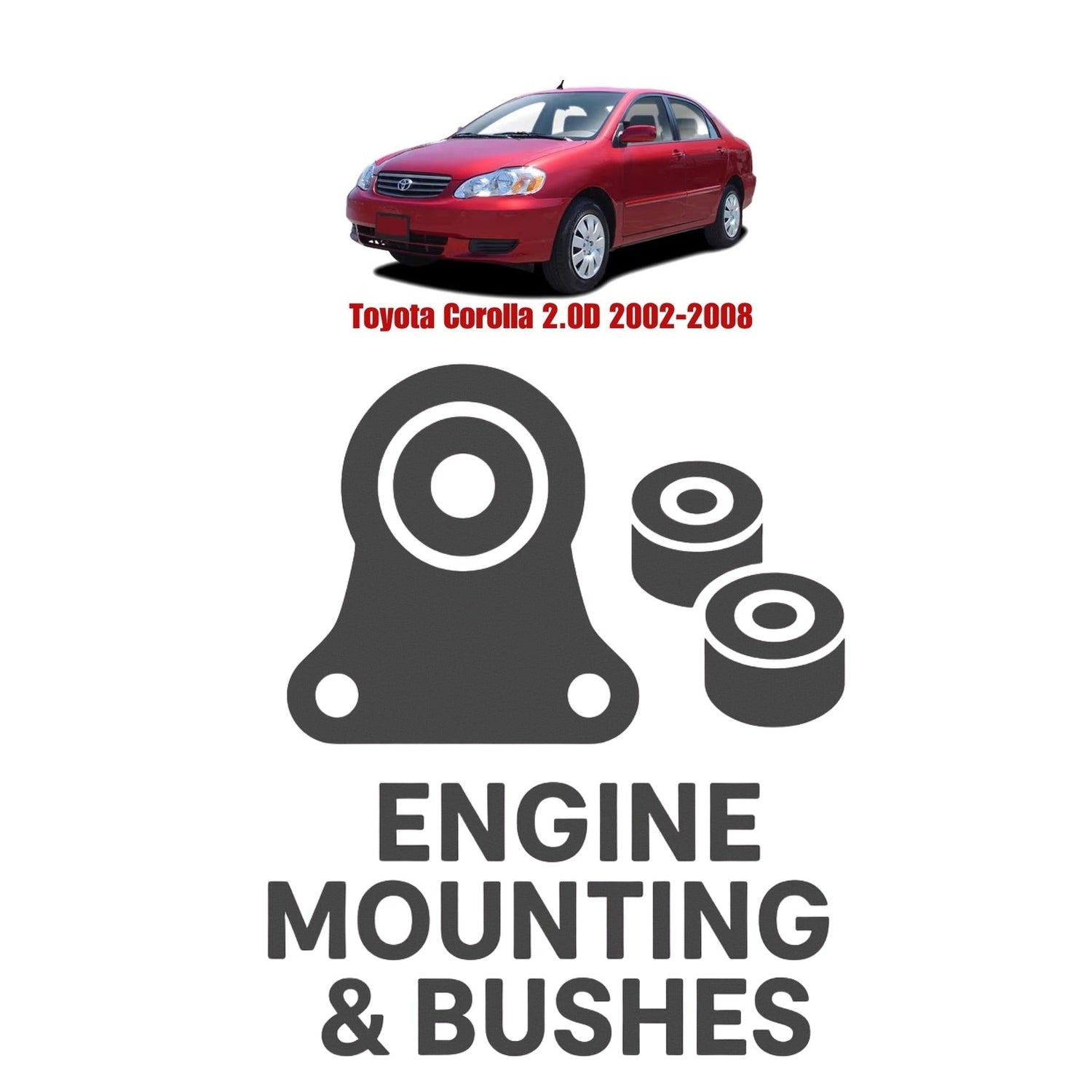 Original Toyota Corolla 2.0D 2002–2008 Suspension Bushes & Engine Mounting – in Pakistan