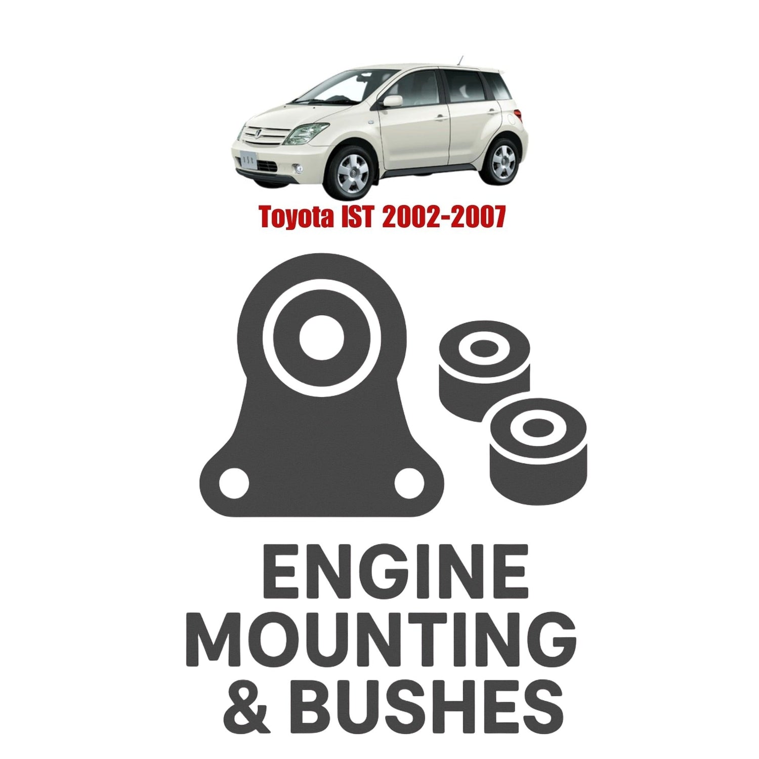 Original Toyota IST 2002–2007 Suspension Bushes & Engine Mounting – in Pakistan