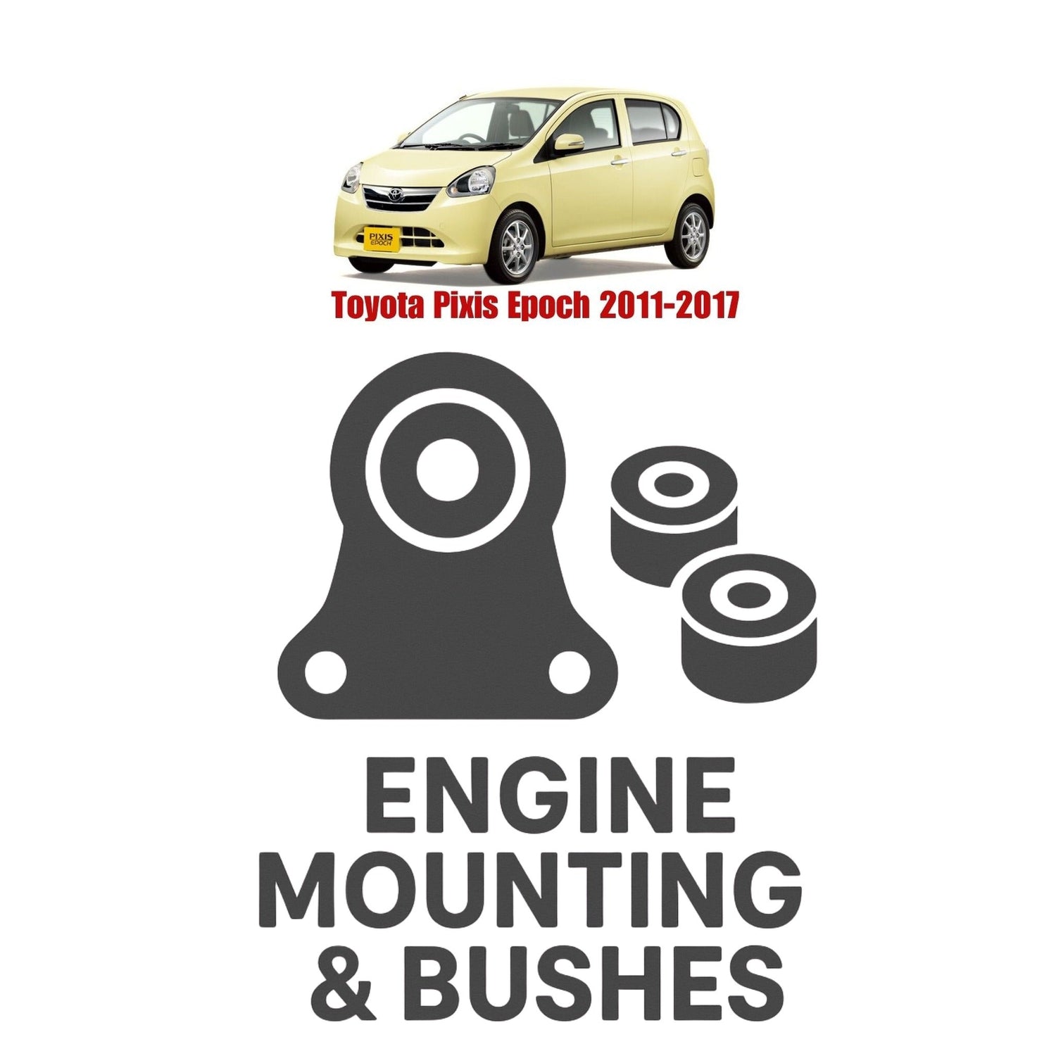Original Toyota Pixis Epoch 2011–2017 Suspension Bushes & Engine Mounting – in Pakistan