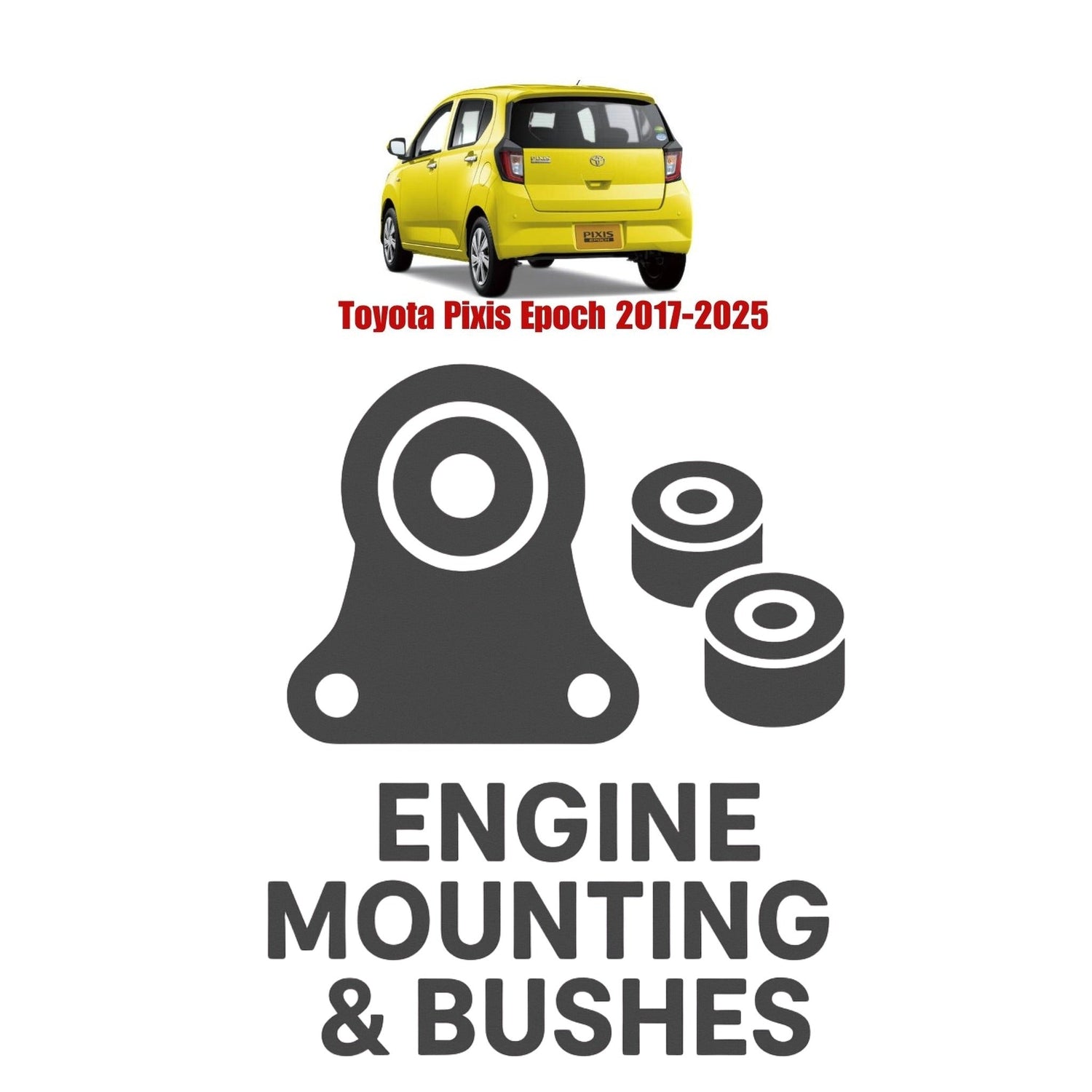 Original Toyota Pixis Epoch 2017–2025 Suspension Bushes & Engine Mounting – in Pakistan