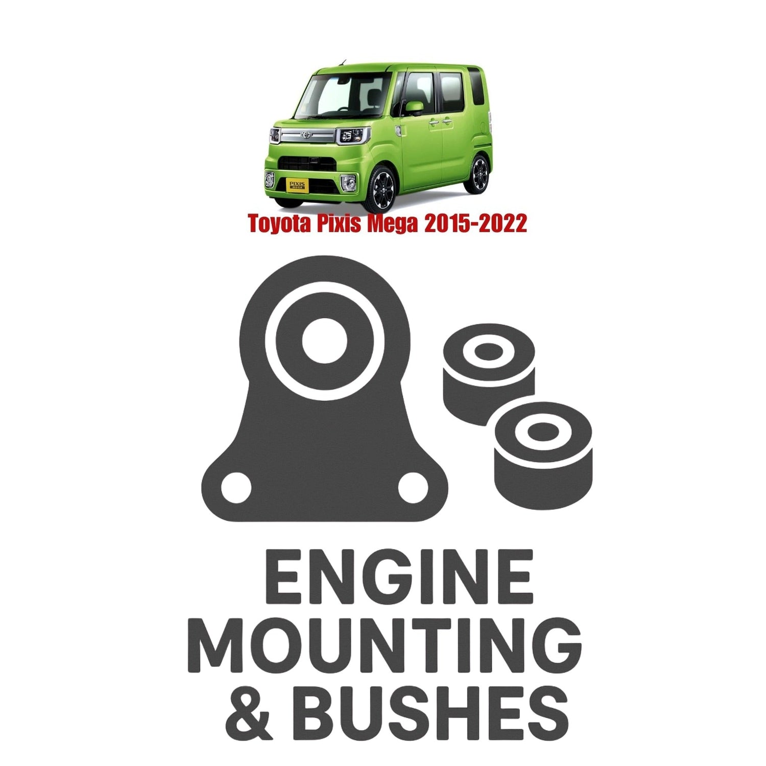 Original Toyota Pixis Mega 2015–2022 Suspension Bushes & Engine Mounting – in Pakistan